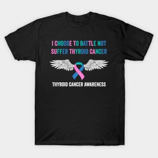 thyroid cancer awareness - I choose to battle not suffer thyroid cancer T-Shirt